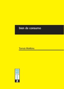 Fotografía de tapa de la obra Bien de Consumo de Tomás Watkins